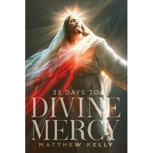 33 Days to Divine Mercy -- Matthew Kelly